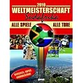 Fussball Weltmeisterschaft 2010 S�dafrika: Alle Spiele - alle Tore. Berichte, Fotos, Kommentare