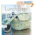 Lunch Bags!: 25 Handmade Sacks & Wraps to Sew Today