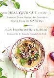 The Heal Your Gut Cookbook: Nutrient-Dense Recipes for Intestinal Health Using the GAPS Diet
