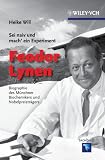 "Sei naiv und mach' ein Experiment": Feodor Lynen: Biographie des M&uuml;nchner Biochemikers und Nobelpreistr&auml;gers (Erlebnis Wissenschaft) - Heike Will
