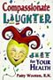 Compassionate Laughter: Jest for Your Health (2nd edition)