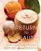 Return to Beauty: Old-World Recipes for Great Radiant Skin