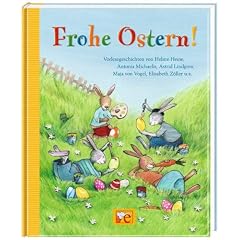 Frohe Ostern!: Vorlesegeschichten von Helme Heine, Antonia Michaelis, Astrid Lindgren, Maja von Vogel ... Gro�e Vorleseb�cher