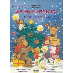 Das gro�e spielen und lernen Weihnachtsbuch f�r die sch�nste Zeit im Jahr: Geschichten, Lieder und Gedichte, R�tsel, Rezepte und Wissenswertes