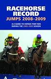 Racehorse Record Jumps 2008-2009: A-Z Guide to Horses That Ran During the 2008-2009 Season