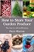 Books : How to Store Your Garden Produce: The Key to Self-sufficiency