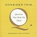 Consider This...: Questions That Make You Think (Paperback) by Barbara Ann Kipfer