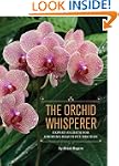 The Orchid Whisperer: Expert Secrets...
