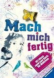 Mach mich fertig!: 101 Ideen rund ums Buch f�r M�dchen