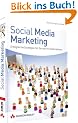 Social Media Marketing: Erfolgreiche Strategien f�r Sie und Ihr Unternehmen