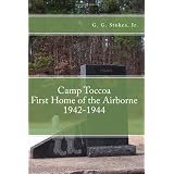 Camp Toccoa: First Home of the Airborne.: 1942-1944