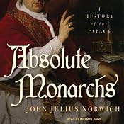 Absolute Monarchs: A History of the Papacy | [John Julius Norwich]