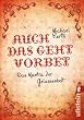 Auch das geht vorbei: Das Mantra der Gelassenheit