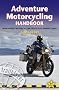 Adventure Motorcycling Handbook: Worldwide Motorcycling Route and Planning Guide