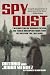 Spy Dust: Two Masters of Disguise Reveal the Tools and Operations That Helped Win the Cold War