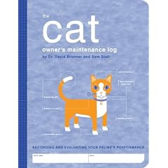 The Cat Owner's Maintenance Log: Recording and Evaluating Your Feline's Performance (Owner's and Instruction Manual)