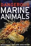 Dangerous marine animals : Mediterranean, Caribbean, Indo-Pacific