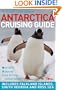 Antarctica Cruising Guide: Includes Falkland Islands, South Georgia and Ross Sea