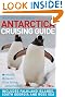 Antarctica Cruising Guide: Includes Falkland Islands, South Georgia and Ross Sea