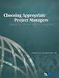 Choosing Appropriate Project Managers: Matching Their Leadership Style to the Type of Project