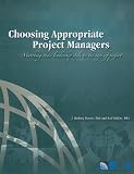 Choosing Appropriate Project Managers: Matching Their Leadership Style to the Type of Project