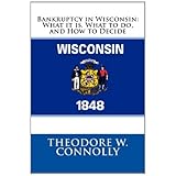 bankruptcy in wisconsin what it is what to do and how to decide