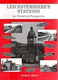 Leicestershire's stations : an historical perspective