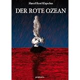 Der Rote Ozeanvon "Marcel Ren� Klapschus"