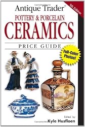 Antique Trader Pottery and Porcelain Ceramics Price Guide (Antique Trader's Pottery & Porcelain Ceramics Price Guide)