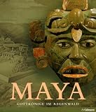Maya: Gottkönige im Regenwald