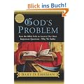 God's Problem: How the Bible Fails to Answer Our Most Important Question--Why We Suffer
