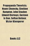 Produkt-Bild: Propaganda Theorists: Noam Chomsky, Sheldon Rampton, John Stauber, Edward Bernays, Gustave Le Bon, Sefton Delmer, Victor Klemperer