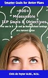 800+ Measurable IEP Goals and Objectives for use in K - 12 and in Home School Settings (2012 edition)