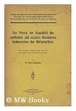 Das Prinzip der Kausalitat des seelischen und sozialen Geschehens insbesondere des Wirtschaftens : eine positive Untersuchung uber die Grundlage der Sozialwissenschaften / Arno Lamprecht