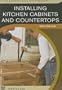 Installing Kitchen Cabinets and Countertops