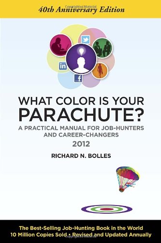 What Color Is Your Parachute? 2012: A Practical Manual for...