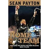 Home Team: Coaching the Saints and New Orleans Back to Life