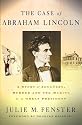 The Case of Abraham Lincoln: A Story of Adultery, Murder, and the Making of a Great President
