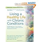 Living a Healthy Life with Chronic Conditions:Self Management of Heart Disease, Arthritis,... by Kate Lorig, Halsted Holman MD, David Sobel MD, and Diana Laurent MPH