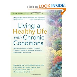 Click here to buy Living a Healthy Life with Chronic Conditions:Self Management of Heart Disease,... by Kate Lorig, Halsted Holman MD, David Sobel MD, and Diana Laurent MPH.