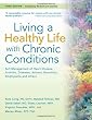 Living a Healthy Life with Chronic Conditions:Self Management of Heart Disease, Arthritis, Diabetes, Asthma, Bronchitis, Emphysema and others (Third Edition)