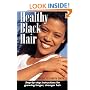 Healthy Black Hair: Step-by-Step Instructions for Growing Longer, Stronger Hair