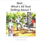 Click here to buy Well...What's All That Drilling About? by  Andrew Stone, Jessica Bryan, and Rachel Pender.