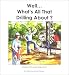 Books : Well...What's All That Drilling About?