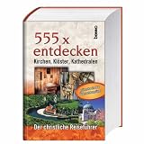 555 x entdecken: Kirchen, Kl&ouml;ster, Kathedralen - 