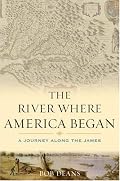 The River Where America Began: A Journey Along the James