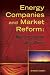 Book Energy Companies and Market Reform: How Deregulation Went Wrong