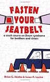 Fasten Your Seatbelt: A Crash Course on Down Syndrome for Brothers and Sisters