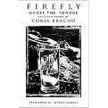 Firefly Under The Tongue (Selected Poems of Coral Bracho) (New Directions Paperbook) (Bilingual) (Paperback)