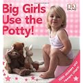 Big Girls Use the Potty! [With Stickers]